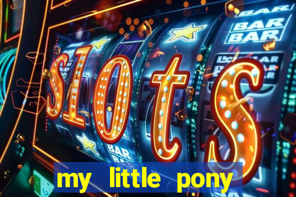 my little pony jogos de vestir